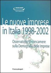 Le nuove imprese in Italia. 1998-2002. Osservatorio Unioncamere sulla demografia delle imprese edito da Franco Angeli