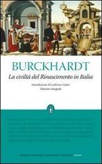 La civiltà del Rinascimento in Italia. Ediz. integrale di Jacob Burckhardt edito da Newton Compton