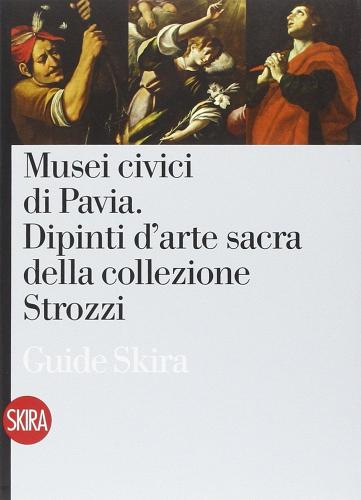Musei civici di Pavia di Susanna Zatti, Davide Tolomelli edito da Skira