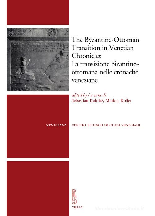 The byzantine-ottoman transition in Venetian Chronicles-La transizione bizantino-ottomana nelle cronache veneziane edito da Viella