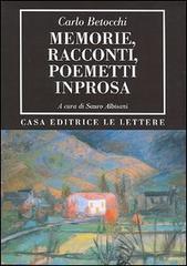 Memorie, racconti, poemetti in prosa di Carlo Betocchi edito da Le Lettere