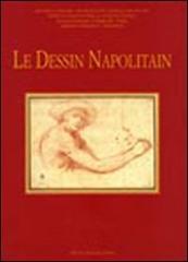 Le dessin napolitain. Dal XVI al XVIII secolo. Atti del Convegno internazionale (Parigi, 6-8 marzo 2008). Ediz. italiana, inglese e francese edito da De Luca Editori d'Arte