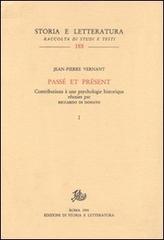Passé et présent. Contributions à une psychologie historique di Jean-Pierre Vernant edito da Storia e Letteratura