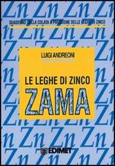 Le leghe di zinco-zama di Luigi Andreoni edito da Edimet