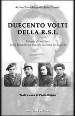Duecento volti della R.S.I. Ritratti di militari della Repubblica Sociale Italiana in Liguria di Bruno Chionetti edito da Marvia