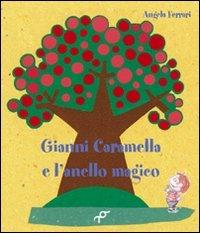 Gianni Caramella e l'anello magico. Ediz. illustrata di Angela Ferrari edito da Tipografia Gianotti