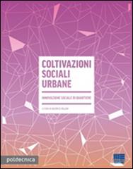 Coltivazioni sociali urbane. Innovazione sociale di quartiere edito da Maggioli Editore