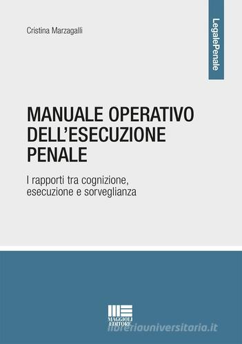Manuale dell'esecuzione penale di Cristina Marzagalli edito da Maggioli Editore