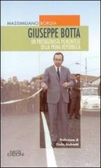 Giuseppe Botta. Un protagonista piemontese della prima Repubblica di Massimiliano Borgia edito da Neos Edizioni