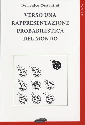 Verso una rappresentazione probabilistica del mondo di Domenico Costantini edito da Maria Margherita Bulgarini