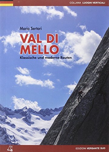 Val di Mello. Arrampicate sportive e moderne-Klassische und moderne Routen di Mario Sertori edito da Versante Sud