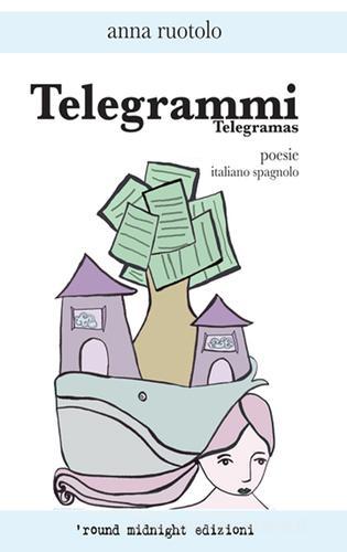 Telegrammi-Telegramas. Ediz. bilingue di Anna Ruotolo edito da 'round midnight
