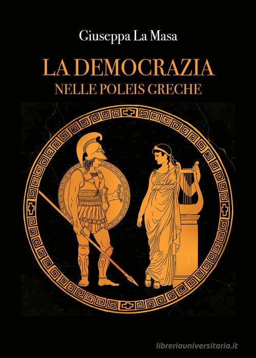 La democrazia nelle poleis greche di Giuseppa La Masa edito da Youcanprint