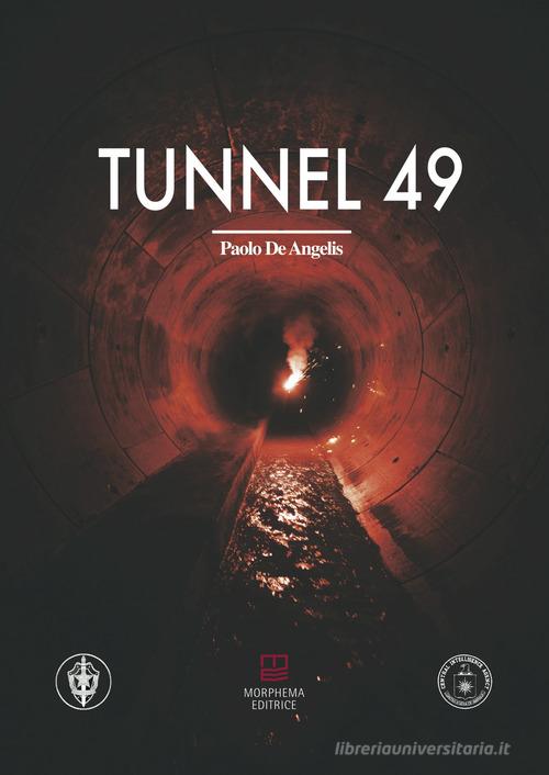 Tunnel 49 di Paolo De Angelis edito da Morphema Editrice