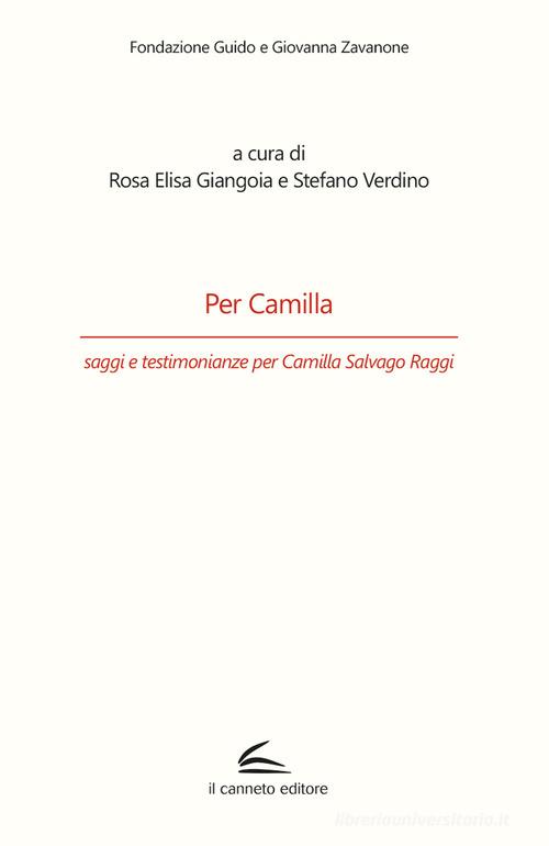 Per Camilla, saggi e testimonianze per Camilla Salvago Raggi edito da Il Canneto Editore