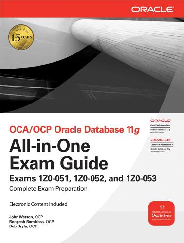OCA/OCP Oracle Database 11g all-in-one exam guide: exam 1Z0-051, 1Z0-052, and 1Z0-053 di John Watson, Roopesh Ramklass edito da McGraw-Hill Education