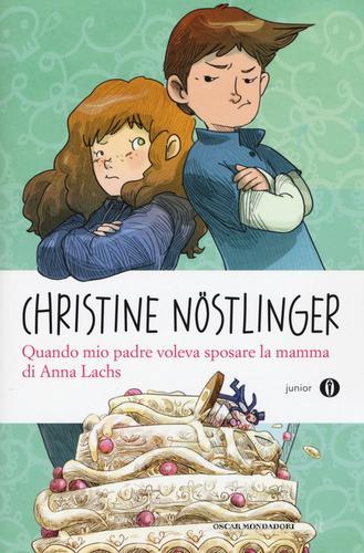 Quando mio padre voleva sposare la mamma di Anna Lachs di Christine Nöstlinger edito da Mondadori