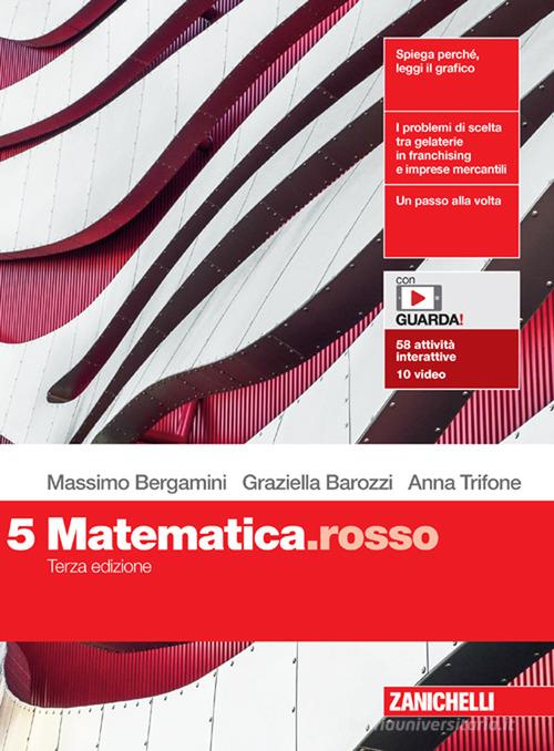 Matematica.rosso. Per le Scuole superiori. Con espansione online vol. 5 di Massimo Bergamini, Graziella Barozzi, Anna Trifone edito da Zanichelli