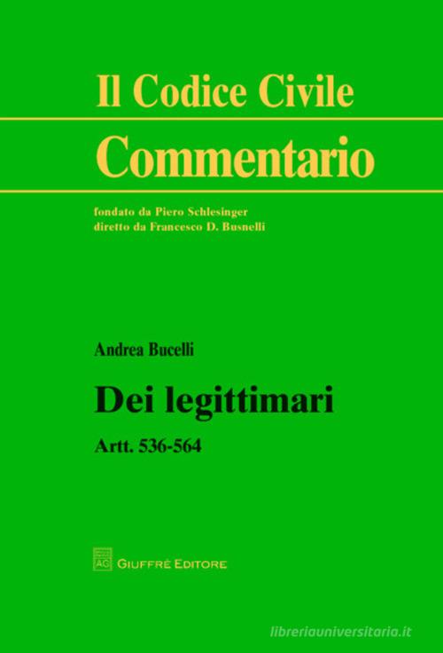 Dei legittimari. Artt. 536-564 di Andrea Bucelli edito da Giuffrè