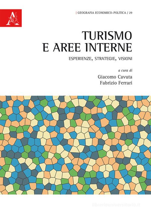 Turismo e aree interne. Esperienze, strategie, visioni edito da Aracne