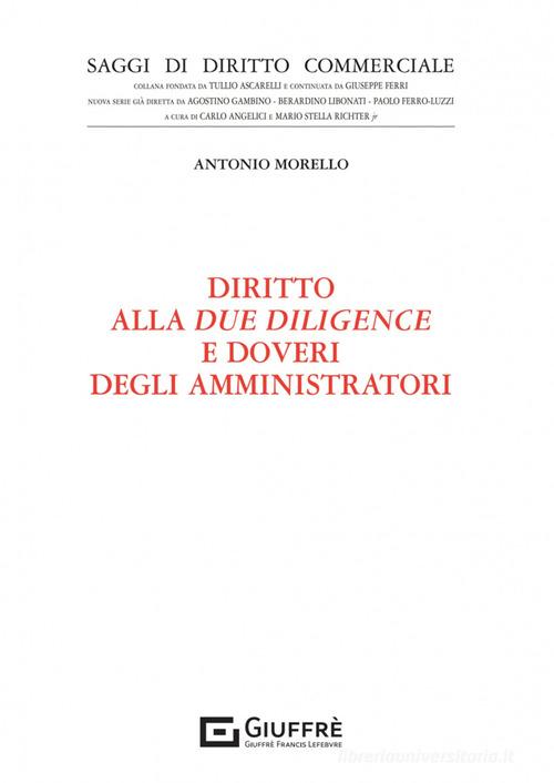Diritto alla due diligence e doveri degli amministratori di Antonio Morello edito da Giuffrè