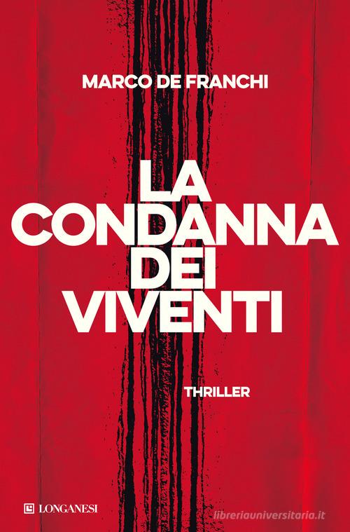 La condanna dei viventi di Marco De Franchi - 9788830459182 in Thriller