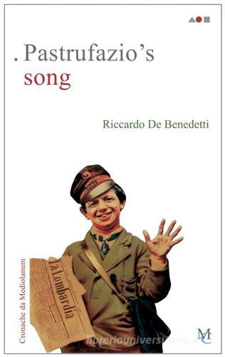 Pastrufazio's song. Cronache da Mediolanum di Riccardo De Benedetti edito da MC