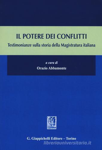 Il potere dei conflitti. Testimonianze sulla storia della Magistratura italiana edito da Giappichelli