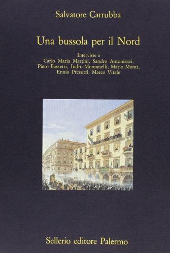 Una bussola per il Nord di Salvatore Carrubba edito da Sellerio Editore Palermo