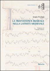 La tratatistica musicale nella latinità medievale di Sergio Prodigo edito da Aracne