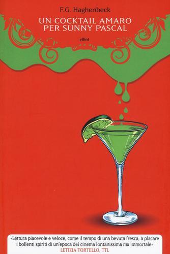 Un cocktail amaro per Sunny Pascal di F. G. Haghenbeck edito da Elliot