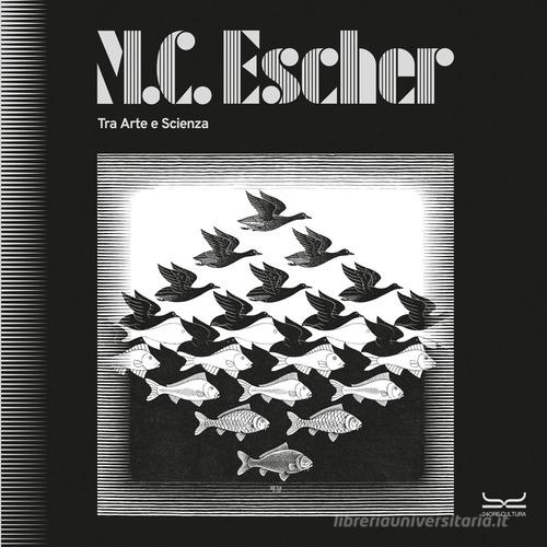 M.C. Escher. Tra arte e scienza. Catalogo della mostra (Milano, 25 settembre 2025-8 febbraio 2026). Ediz. a colori edito da 24 Ore Cultura