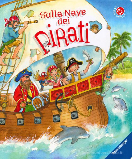 Sulla nave dei pirati. Ediz. a colori di Ruth Scholte Van Mast edito da La Coccinella