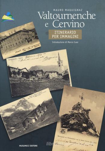 Valtournenche e Cervino. Itinerario per immagini di Mauro Maquignaz edito da Musumeci Editore