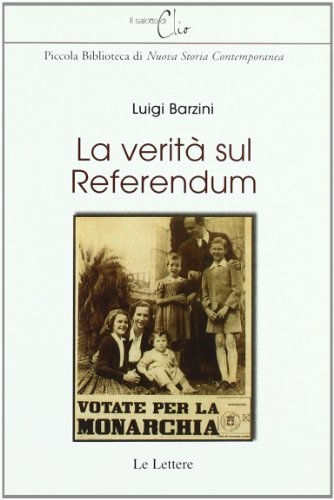La verità sul referendum di Luigi Barzini edito da Le Lettere