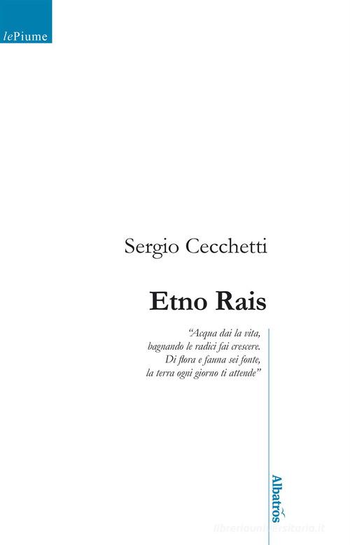 Etno Rais di Sergio Cecchetti edito da Gruppo Albatros Il Filo