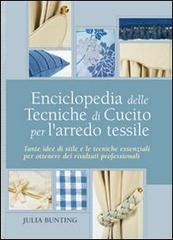 Enciclopedia delle tecniche di cucito per l'arredo tessile. Ediz. illustrata di Julia Bunting edito da Il Castello
