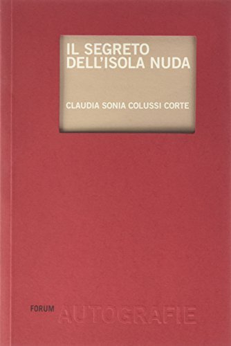 Il segreto dell'isola nuda di Claudia S. Colussi Corte edito da Forum Edizioni