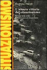 L' amara vittoria del situazionismo. Per una storia critica dell'«Internationale Situationniste» (1957-1972) di Gianfranco Marelli edito da BFS Edizioni