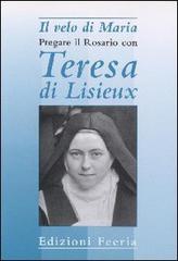 Il velo di Maria. Pregare il rosario con Teresa di Lisieux edito da Città Ideale