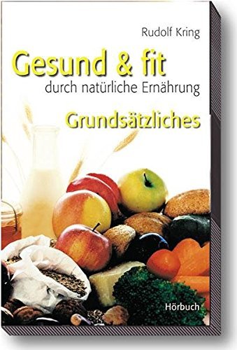 Gesund & fit durch natürliche Ernährung. Audiolibro. Audiocassetta vol.1 di Rudolf Kring edito da ERF Verlag Sudtirol