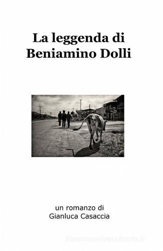 La leggenda di Beniamino Dolli di Gianluca Casaccia edito da ilmiolibro self publishing