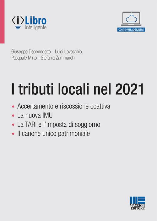 I tributi locali nel 2021. Con espansione online di Giuseppe Debenedetto, Luigi Lovecchio, Pasquale Mirto edito da Maggioli Editore