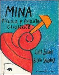 Mina, piccola e potente cacciatrice di Silvia Ziliani, Silvia Spagnoli edito da Gilgamesh Edizioni
