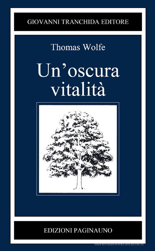Libro Un'oscura vitalità di Thomas C. Wolfe Il bosco di latte di PaginaUno