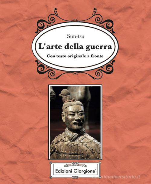 L' arte della guerra. Testo cinese a fronte di Tzu Sun edito da Edizioni Giorgione
