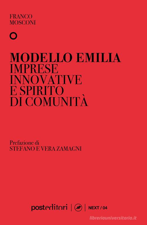 Modello Emilia. Imprese innovative e spirito di comunità di Franco Mosconi edito da Post Editori