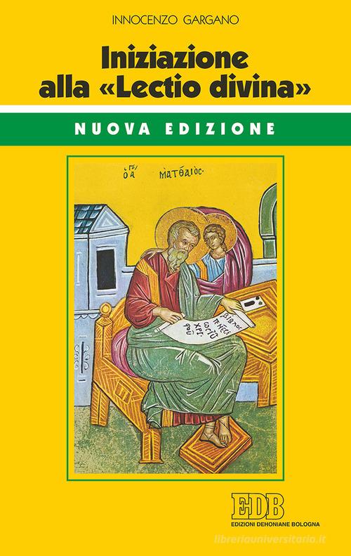 Iniziazione alla «Lectio divina». Nuova ediz. di Guido Innocenzo Gargano edito da EDB
