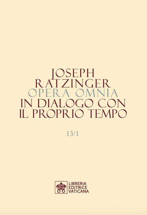 Opera omnia di Joseph Ratzinger vol.13.1-2 di Benedetto XVI (Joseph Ratzinger) edito da Libreria Editrice Vaticana