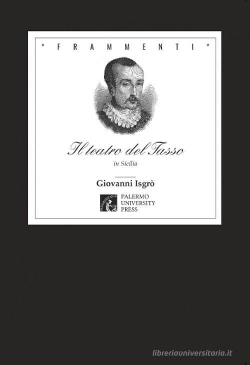 Il teatro del Tasso in Sicilia di Giovanni Isgrò edito da Palermo University Press